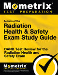 Secrets of the Radiation Health and Safety Exam Study Guide: DANB Test Review for the Radiation Health and Safety Exam: DANB Test Review for the Radiation Health and Safety Exam