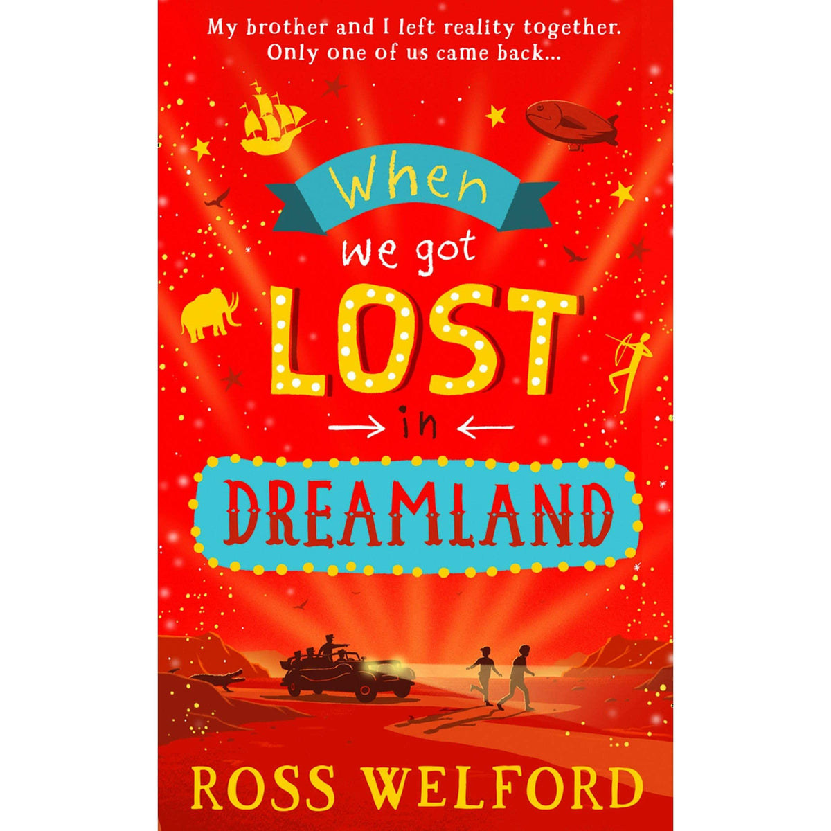 Ross Welford Collection 2 Book Set (When we got lost in Dreamland, In to the Sideways World)