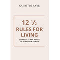 12 1/2 Rules For Living:Some Rules Are Meant To Be Broken Gently by Quentin Raye