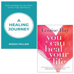 A Healing Journey Renzo Pellier,You Can Heal Your Life Louise L. Hay 2 Books Collection Set