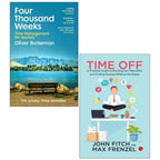 Four Thousand Weeks Oliver Burkeman , Time Off John Fitch, Max Frenzel 2 Books Collection Set