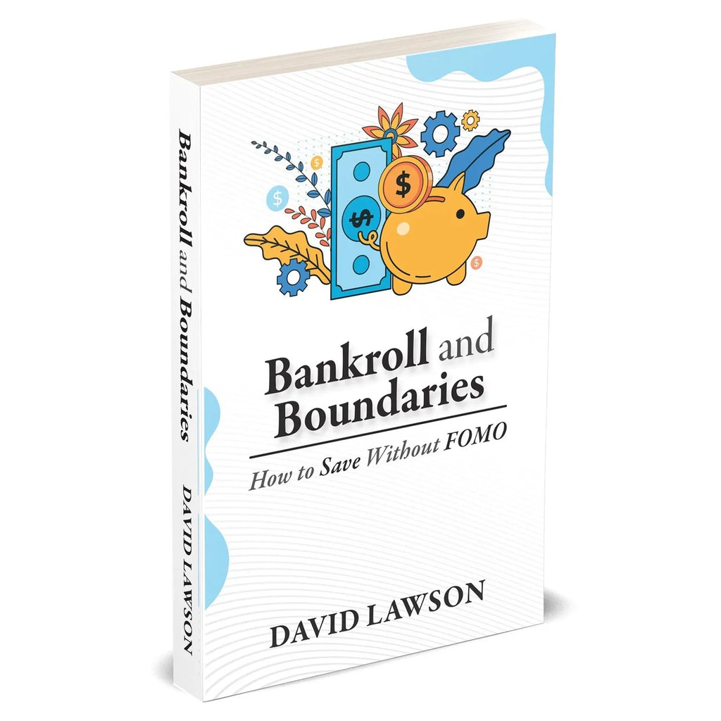 Bankroll and Boundaries : How to save Without FOMO by David Lawson