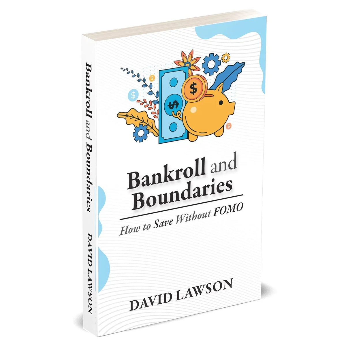 Bankroll and Boundaries : How to save Without FOMO by David Lawson