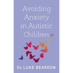 Autism in Childhood, Avoiding Anxiety in Autistic Children 2 Books Collection Set