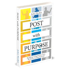 Post With Purpose: Building a Digital Presence Without Losing Yourself by John Nesbit