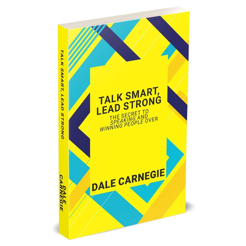 Talk Smart, Lead Strong: The Secret To Speaking And Winning People Over by Dale Carnegie