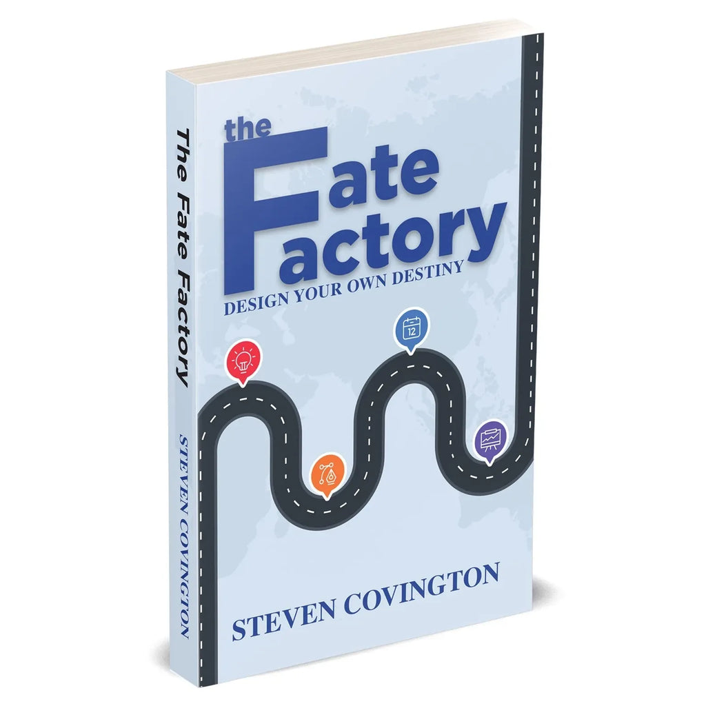 The Fate Factory: Design Your Own Destiny by Steven Covington