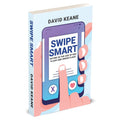 Swipe Smart: Dating In The Age of Red Flags and Green Flags by David Keane