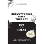 Clean Magic Nancy Birtwhistle,Decluttering Isn’t Therapy Clara Wren 2 Books  Collection Set