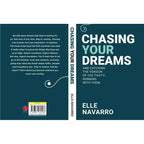 Chasing Your Dreams: And Catching The Version of You That's Running With Them by Elle Navarro