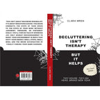 Decluttering Isn’t Therapy But It Helps by Clara Wren