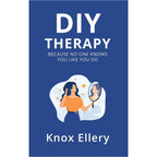 Diy Therapy : Because no one knows you like you do by Knox Ellery