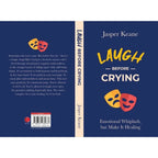 Laugh before crying: Emotional Whiplash, but Make It Healing by Jasper Keane