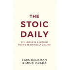 The Stoic Daily : Stillness In A World That's Terminally Online by Lars Beckman & Minji Okada