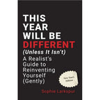 This Year Will Be Different (Unless It Isn't) by Sophie Larkspur