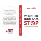 When the Body Says Stop : Your Nervous System Knows Before You Do by Mae Larkin