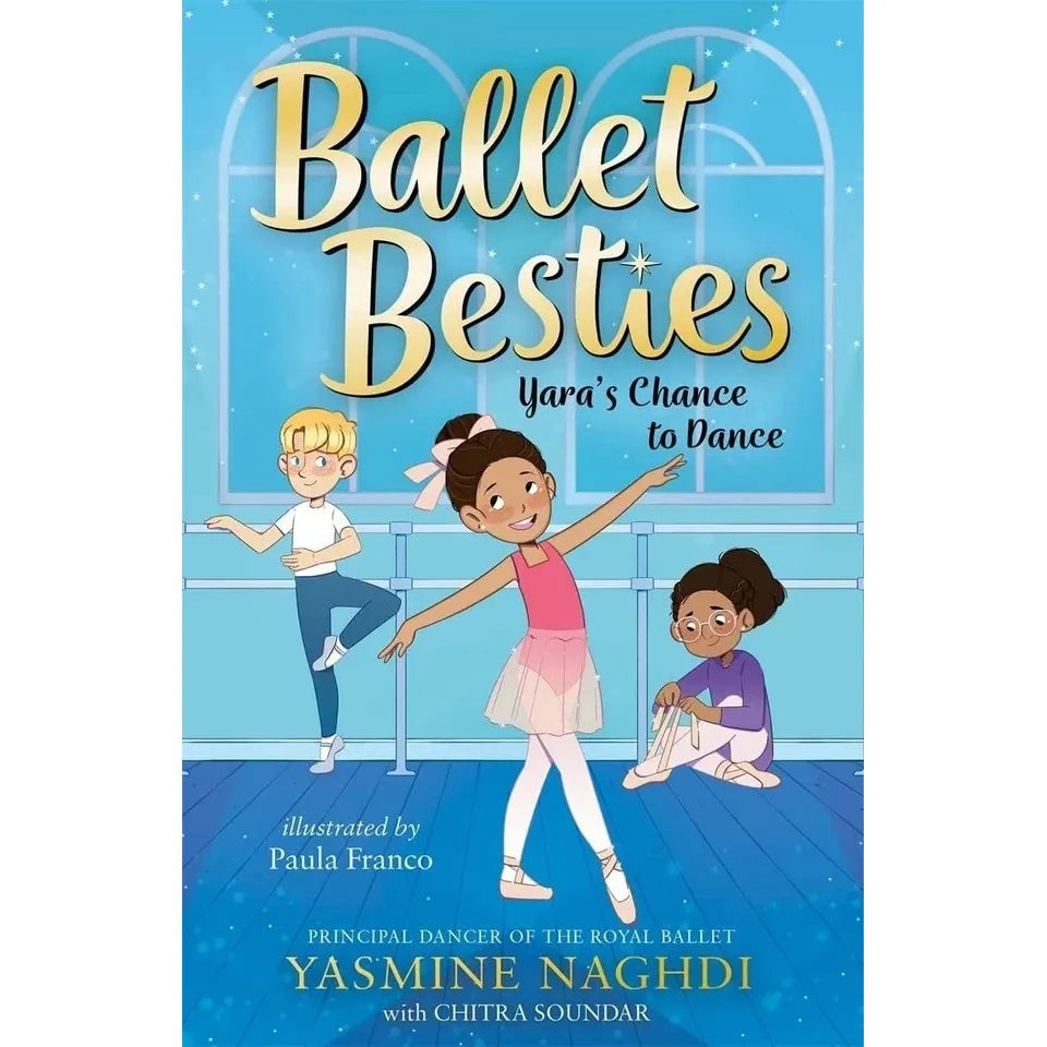 Ballet Besties Collection 3 Books Set By Yasmine Naghdi, Chitra Soundar (Yara's Chance to Dance, Indu's Time to Shine and Dante's Winning Dance)