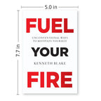 FUEL YOUR FIRE : Unconventional Ways To Motivate Yourself by Kenneth Blake