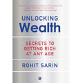 Unlocking Wealth: Secrets to Getting Rich at Any Age by Rohit Sarin h