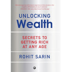 Unlocking Wealth: Secrets to Getting Rich at Any Age by Rohit Sarin h