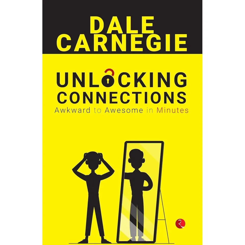 Unlocking Connections Awkward to Awesome in Minutes by Dale Carnegie
