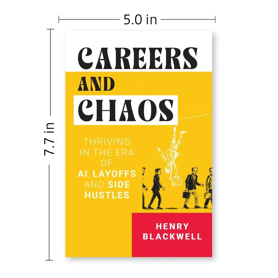 CAREERS AND CHAOS THRIVING IN ERA OF AI, LAYOFF SIDE by Henry Blackwell