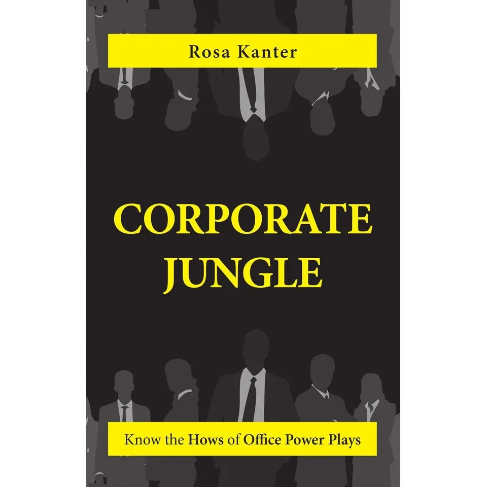 Corporate Jungle : Know The Hows of Office Power Plays by Rosa Kanter
