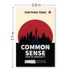Common Sense How to Exercise It: Timeless Wisdom from one of Japan’s Greatest Statesmen