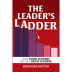 The Leader’s Ladder: How Good Leaders Become Great Leaders by Jonathan Kotter
