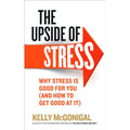 The Upside of Stress: Why stress is good for you by Kelly McGonigal